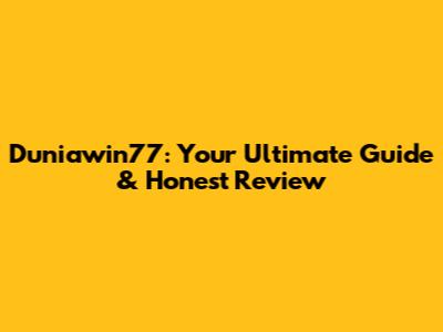 Duniawin77: Your Ultimate Guide & Honest Review