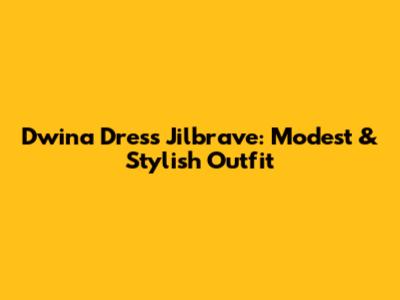 Dwina Dress Jilbrave: Modest & Stylish Outfit