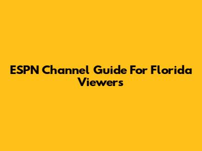 ESPN Channel Guide For Florida Viewers