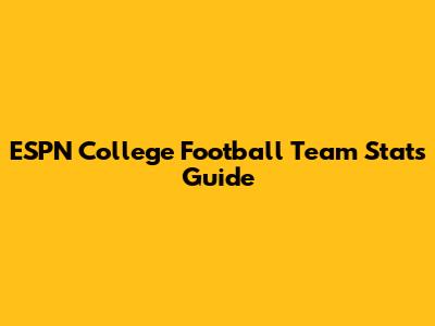 ESPN College Football Team Stats Guide
