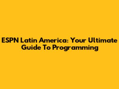 ESPN Latin America: Your Ultimate Guide To Programming