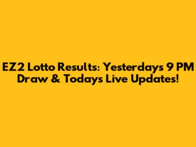 EZ2 Lotto Results: Yesterday's 9 PM Draw & Today's Live Updates!