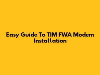 Easy Guide To TIM FWA Modem Installation