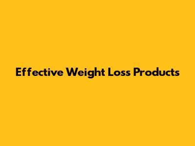 Effective Weight Loss Products