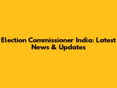 Election Commissioner India: Latest News & Updates