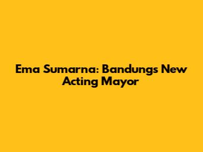 Ema Sumarna: Bandung's New Acting Mayor