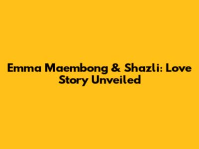 Emma Maembong & Shazli: Love Story Unveiled