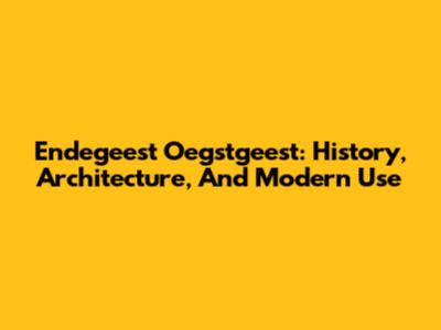 Endegeest Oegstgeest: History, Architecture, And Modern Use