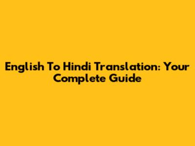 English To Hindi Translation: Your Complete Guide