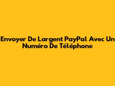 Envoyer De L'argent PayPal Avec Un Numéro De Téléphone