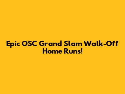 Epic OSC Grand Slam Walk-Off Home Runs!