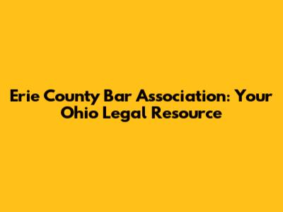 Erie County Bar Association: Your Ohio Legal Resource