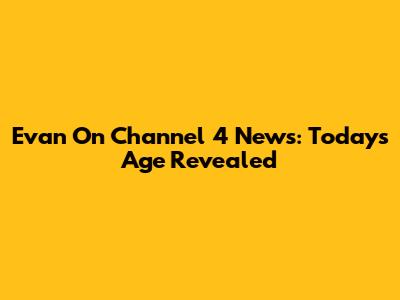 Evan On Channel 4 News: Today's Age Revealed