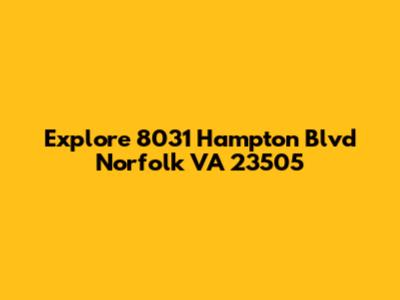 Explore 8031 Hampton Blvd Norfolk VA 23505