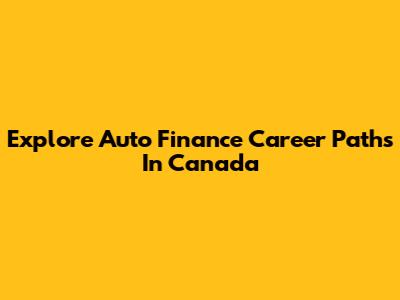 Explore Auto Finance Career Paths In Canada