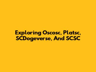 Exploring Oscosc, Platsc, SCDogeverse, And SCSC