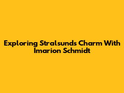Exploring Stralsund's Charm With Imarion Schmidt