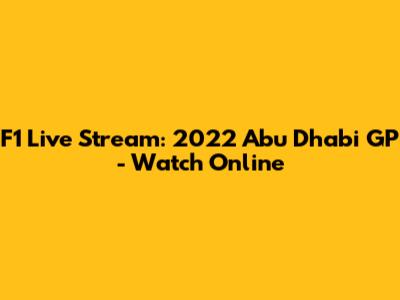 F1 Live Stream: 2022 Abu Dhabi GP - Watch Online