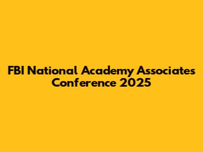 FBI National Academy Associates Conference 2025