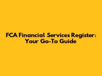 FCA Financial Services Register: Your Go-To Guide