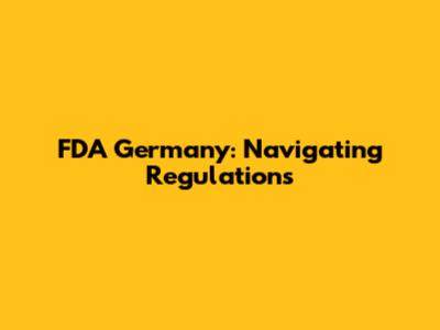 FDA Germany: Navigating Regulations