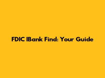 FDIC IBank Find: Your Guide