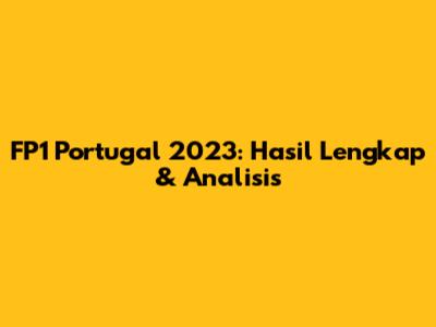 FP1 Portugal 2023: Hasil Lengkap & Analisis