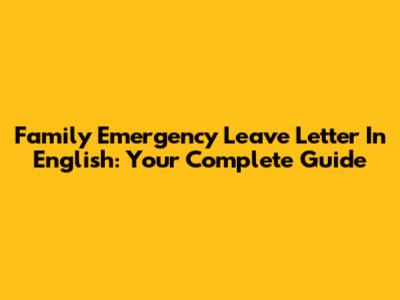 Family Emergency Leave Letter In English: Your Complete Guide