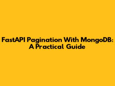 FastAPI Pagination With MongoDB: A Practical Guide