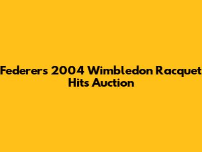 Federer's 2004 Wimbledon Racquet Hits Auction