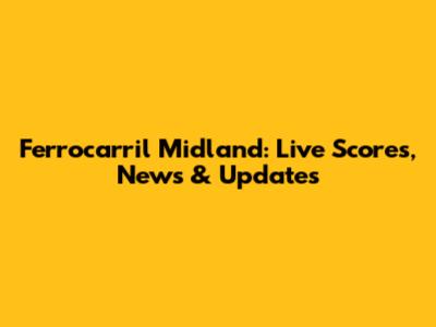 Ferrocarril Midland: Live Scores, News & Updates