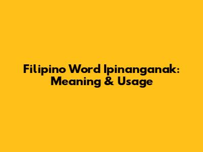 Filipino Word "Ipinanganak": Meaning & Usage