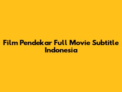 Film Pendekar Full Movie Subtitle Indonesia