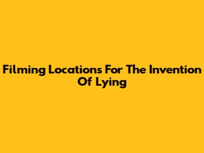 Filming Locations For The Invention Of Lying