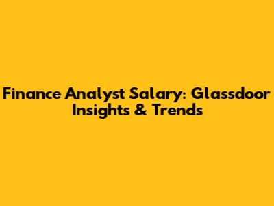 Finance Analyst Salary: Glassdoor Insights & Trends