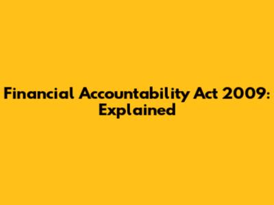 Financial Accountability Act 2009: Explained