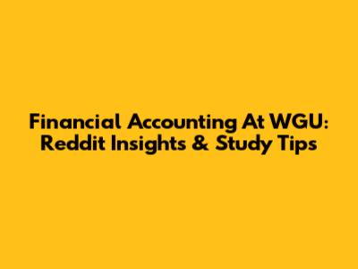Financial Accounting At WGU: Reddit Insights & Study Tips