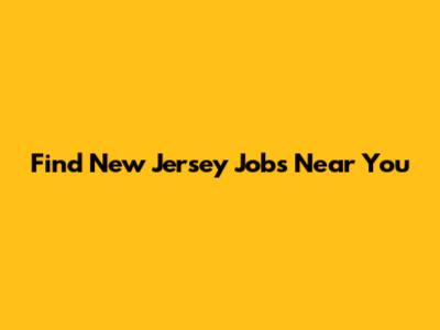 Find New Jersey Jobs Near You