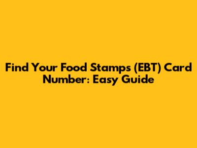 Find Your Food Stamps (EBT) Card Number: Easy Guide