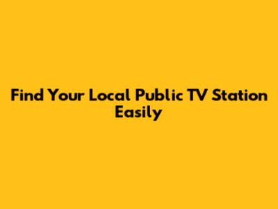 Find Your Local Public TV Station Easily