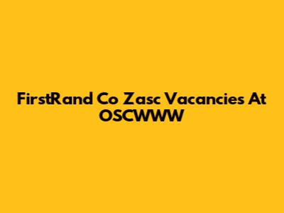 FirstRand Co Zasc Vacancies At OSCWWW
