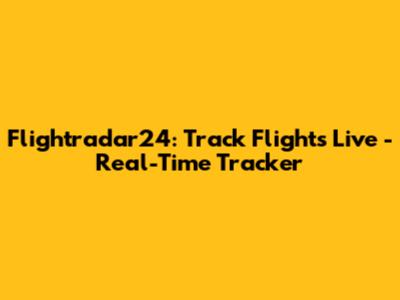 Flightradar24: Track Flights Live - Real-Time Tracker