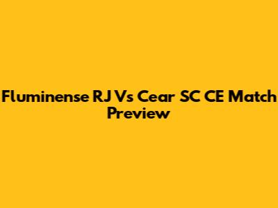 Fluminense RJ Vs Cear SC CE Match Preview
