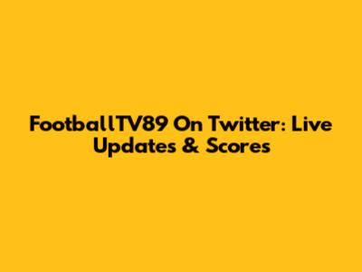 FootballTV89 On Twitter: Live Updates & Scores