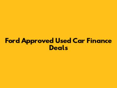 Ford Approved Used Car Finance Deals