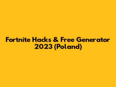 Fortnite Hacks & Free Generator 2023 (Poland)