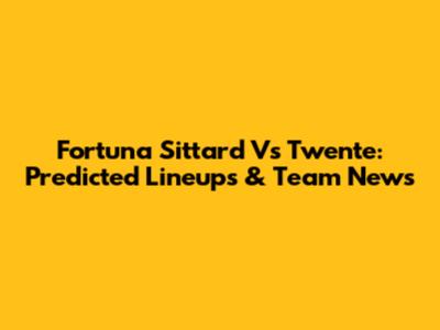 Fortuna Sittard Vs Twente: Predicted Lineups & Team News