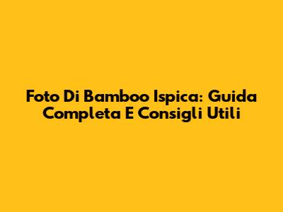 Foto Di Bamboo Ispica: Guida Completa E Consigli Utili