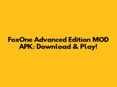 FoxOne Advanced Edition MOD APK: Download & Play!