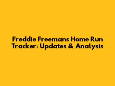 Freddie Freeman's Home Run Tracker: Updates & Analysis
